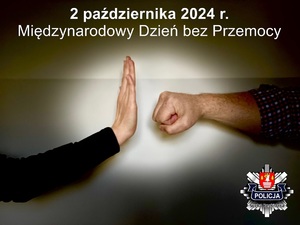 grafika przedstawiająca dłoń kobiety w pozycji blikującej oraz zaciśniętą pięść mężczyzny z napisem 2 października 2024 międzynarodowy dzień bez przemocy