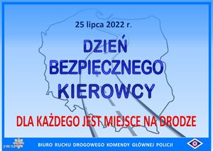 25 lipca 2022 roku dzień bezpiecznego kierowcy dla każdego jest miejsce na drodze z logo biura ruchu drogowego komendy głównej policji