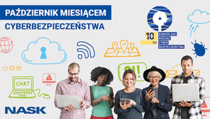 plakat akcji o treści październik miesiącem cyberbezpieczeństwa na którym przedstawione osoby w rożnym wieku trzymają w rękach urządzenia konieczne do oglądania lub czytania w sieci