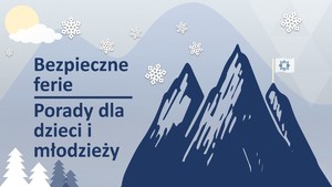 grafika przedstawiająca góry oraz napis bezpieczne ferie porady dla dzieci i młodzieży