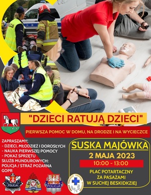 plakat wydarzenia suska majówka dzieci ratują dzieci w domu, na drodze i na wycieczce 2 maja od 2023 roku godziny 10 gdzie zapraszamy wszystkie dzieci młodzież i dorosłych. nauka pierwszej pomocy oraz pokaz sprzęty policji, straży pożarnej oraz gopru